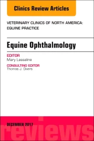 Equine Ophthalmology, An Issue of Veterinary Clini...