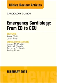 Emergency Cardiology: From ED to CCU, An Issue of ...