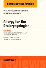 Allergy for the Otolaryngologist, An Issue of Otol...