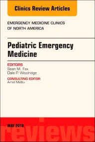 Pediatric Emergency Medicine, An Issue of Emergenc...
