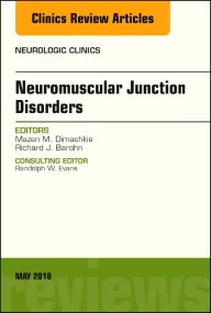 Neuromuscular Junction Disorders, An Issue of Neur...