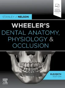 Wheeler’s Dental Anatomy, Physiology and Occlusion
