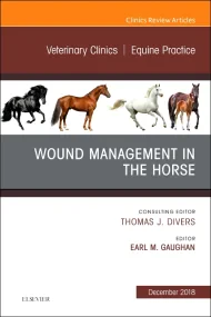 Wound Management in the Horse, An Issue of Veterin...
