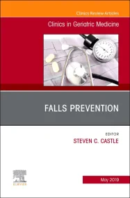Falls Prevention, An Issue of Clinics in Geriatric...