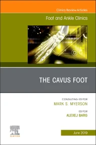 The Cavus Foot, An issue of Foot and Ankle Clinics...