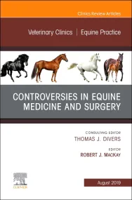 Controversies in Equine Medicine and Surgery, An I...