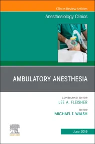 Ambulatory Anesthesia, An Issue of Anesthesiology ...