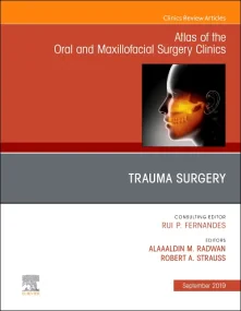Trauma Surgery, An Issue of Atlas of the Oral & Ma...