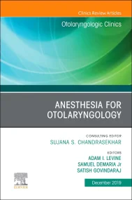 Anesthesia in Otolaryngology ,An Issue of Otolaryn...