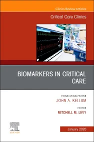 Biomarkers in Critical Care,An Issue of Critical C...