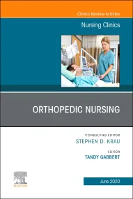 Orthopedic Nursing, An Issue of Nursing Clinics of...