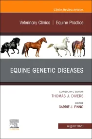 Equine Genetic Diseases, An Issue of Veterinary Cl...