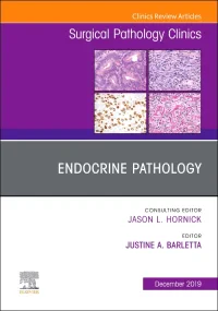 Endocrine Pathology, An Issue of Surgical Patholog...