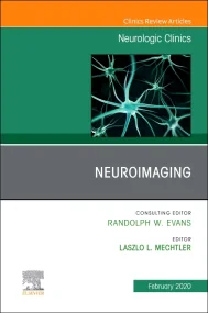 Neuroimaging, An Issue of Neurologic Clinics , Vol...