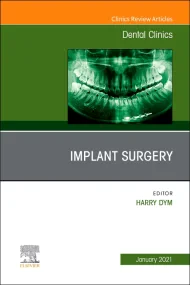 Implant Surgery, An Issue of Dental Clinics of Nor...