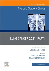 Lung Cancer 2021, Part 1, An Issue of Thoracic Sur...