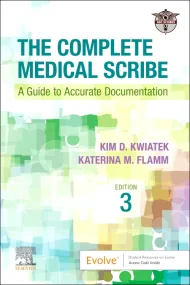 The Complete Medical Scribe: A Guide to Accurate D...