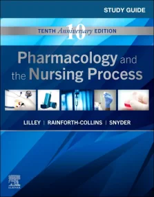 Study Guide for Pharmacology and the Nursing Proce...