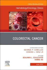 Colorectal Cancer, An Issue of Hematology/Oncology...