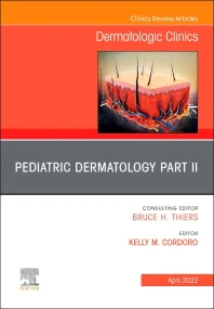 Pediatric Dermatology Part II, An Issue of Dermato...
