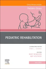 Pediatric Rehabilitation, An Issue of Pediatric Cl...