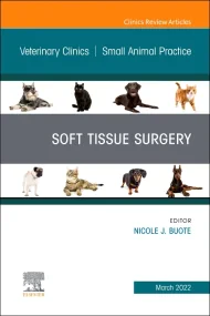 Soft Tissue Surgery, An Issue of Veterinary Clinic...