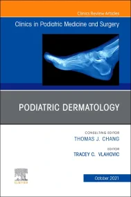 Podiatric Dermatology, An Issue of Clinics in Podi...