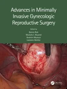 Advances in Minimally Invasive Gynecologic Reprodu...