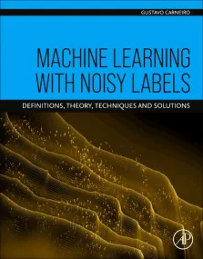 Machine Learning with Noisy Labels