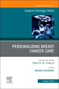 Personalizing Breast Cancer Care, An Issue of Surg...