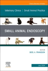 Small Animal Endoscopy, An Issue of Veterinary Cli...