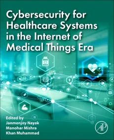 Cybersecurity for Healthcare Systems in the Intern...