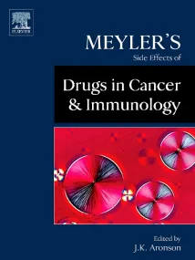 Meyler's Side Effects of Drugs in Cancer and Immun...
