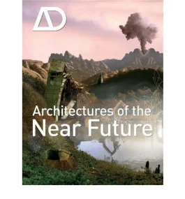 Architectures of the Near Future: Architectural De...