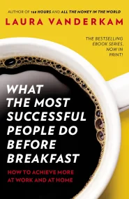 What the Most Successful People Do Before Breakfas...