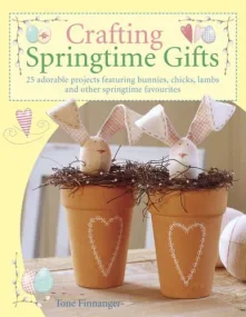 Crafting Springtime Gifts: 25 Adorable Projects Fe...