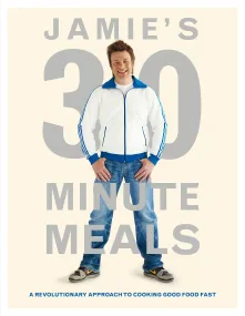 Jamie's 30-Minute Meals: A Revolutionary Approach ...