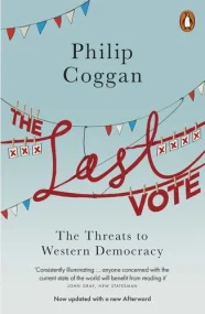 Last Vote,The: The Threats To Western Democracy