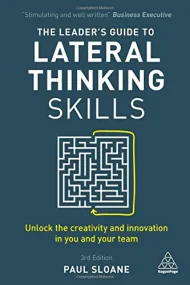 The Leader’s Guide to Lateral Thinking Skills: Unl...