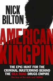 American Kingpin: The Epic Hunt for the Criminal M...