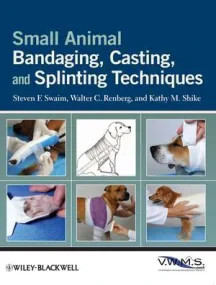 Small Animal Bandaging, Casting, and Splinting Tec...