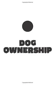 Dog Ownership (The Psychology of Everything) 