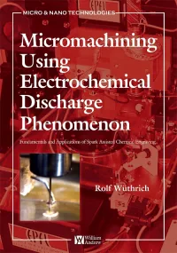 Micromachining Using Electrochemical Discharge Phe...