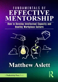 Fundamentals of Effective Mentorship: How to Devel...