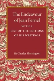 The Endeavour of Jean Fernel: With a List of the E...