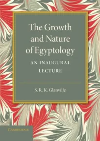 The Growth and Nature of Egyptology 