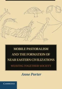 Mobile Pastoralism and the Formation of Near Easte...