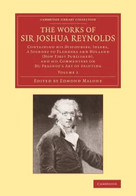 The Works of Sir Joshua Reynolds 2 Volume Set: Con...