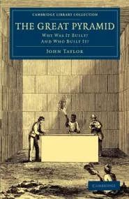 The Great Pyramid: Why Was It Built? And Who Built...