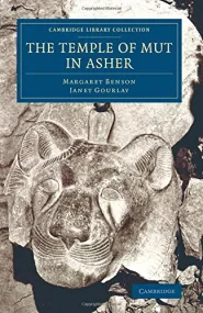 The Temple of Mut in Asher: An Account of the Exca...